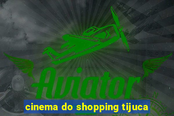 cinema do shopping tijuca